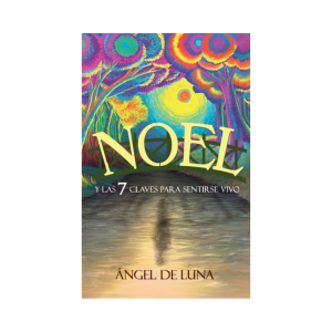 Noel y las 7 claves para sentirse vivo